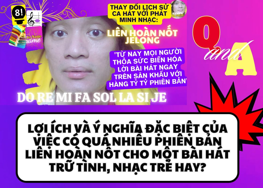Lợi Ích Và Ý Nghĩa Đặc Biệt Của Việc Có Quá Nhiều Phiên Bản Liên Hoàn Nốt Cho Một Bài Hát Trữ Tình, Nhạc Trẻ Hay